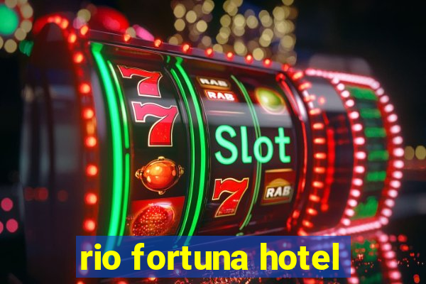 rio fortuna hotel